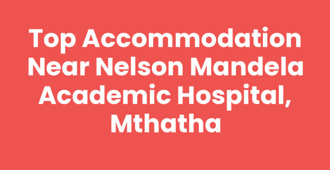 Accommodation Near Nelson Mandela Academic Hospital, Mthatha