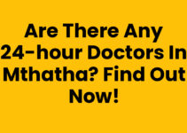 Are There Any 24-hour Doctors In Mthatha? Find Out Now!