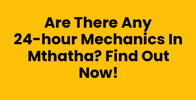 Are There Any 24-hour Mechanics In Mthatha - Vehicle repair service