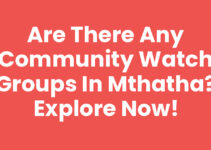 Are There Any Community Watch Groups In Mthatha? Explore Now!