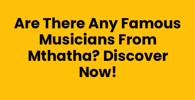 Are There Any Famous Musicians From Mthatha - Mthatha Musicians Overview