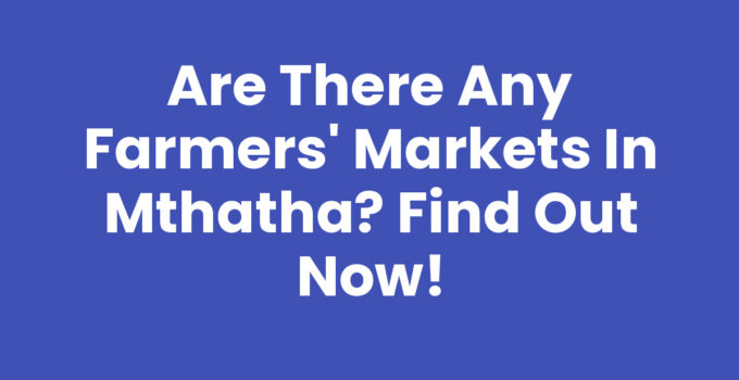 Farmers' Markets In Mthatha showcasing fresh local produce