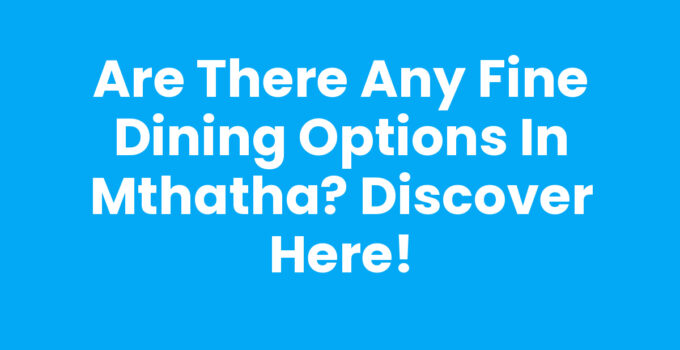 Fine dining options in Mthatha showcasing beautiful dishes