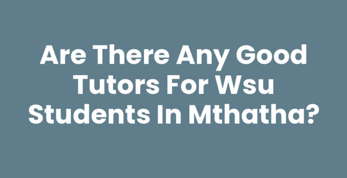 Are There Any Good Tutors For Wsu Students In Mthatha