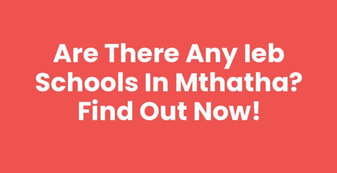 Exploring options for IEB schools in Mthatha.