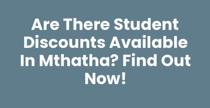 Are There Student Discounts Available In Mthatha