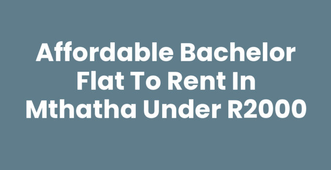 Bachelor Flat To Rent In Mthatha Under R2000