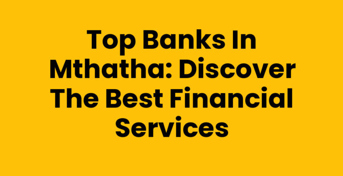 Banks in Mthatha provide various financial services for residents.