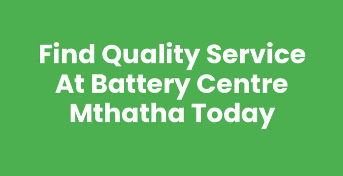 Quality services at Battery Centre Mthatha