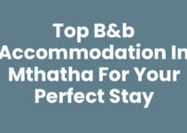 Top B&b Accommodation In Mthatha for Your Perfect Stay