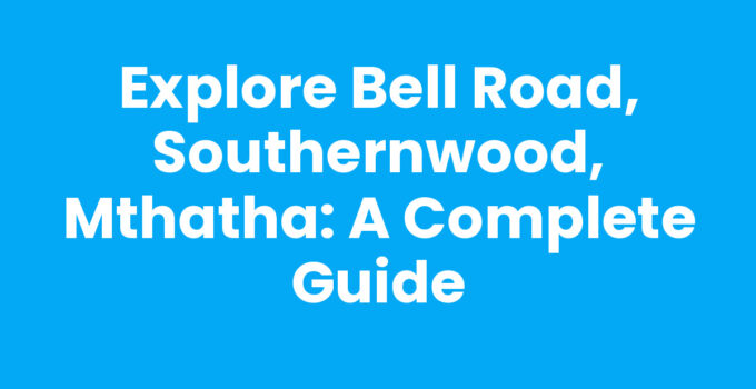 Bell Road in Southernwood, Mthatha showcasing local shops and culture
