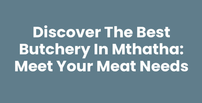 Best Butchery In Mthatha showcasing fresh quality meats