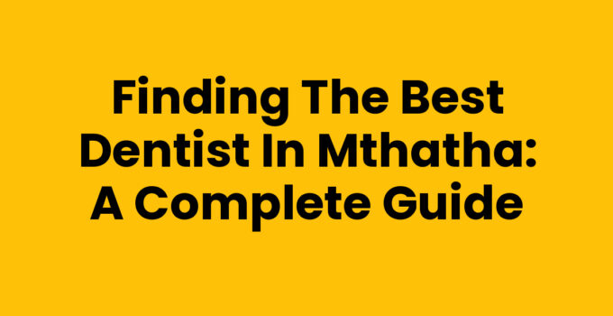 Best Dentist In Mthatha providing dental care