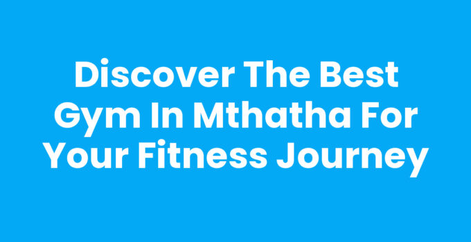 Best Gym In Mthatha fitness center with modern equipment