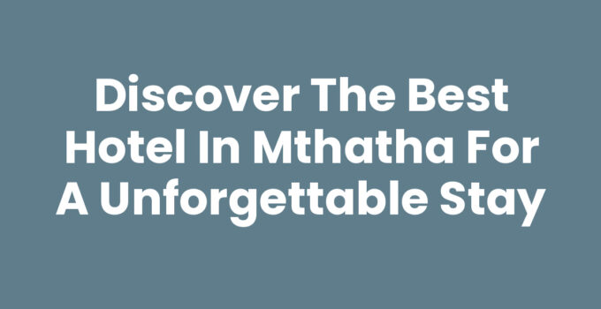 Best Hotel In Mthatha featuring luxury accommodations and amenities