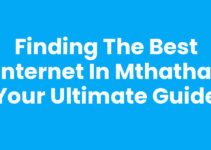 Finding the Best Internet In Mthatha: Your Ultimate Guide