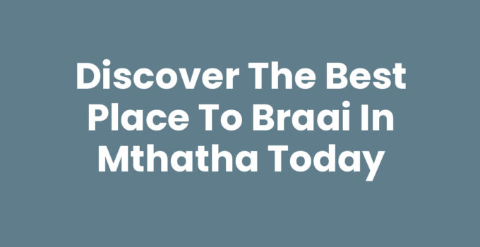 Scenic view of the best place to braai in Mthatha, showcasing a vibrant outdoor atmosphere.