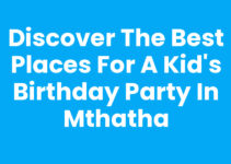 Discover the Best Places For A Kid’s Birthday Party In Mthatha