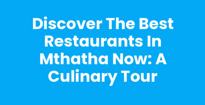 Best Restaurants In Mthatha Now showcasing delightful dining options