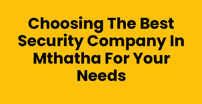 Best Security Company In Mthatha offering expert services