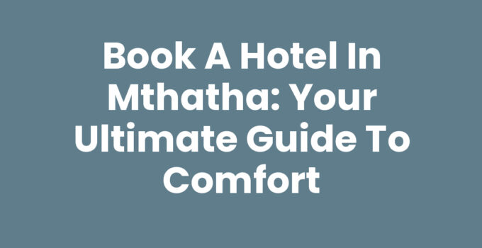 Book A Hotel In Mthatha - A scenic view of Mthatha accommodations