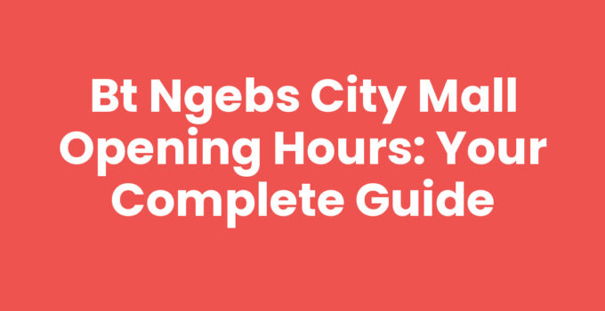 Bt Ngebs City Mall Opening Hours Announcement