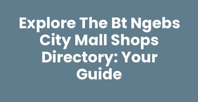 Bt Ngebs City Mall Shops Directory for effortless shopping