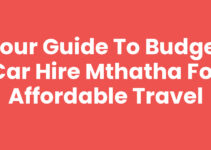 Your Guide to Budget Car Hire Mthatha for Affordable Travel