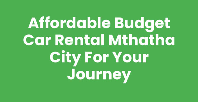 Budget Car Rental Mthatha City - Affordable rental options