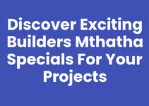 Discover Exciting Builders Mthatha Specials for Your Projects