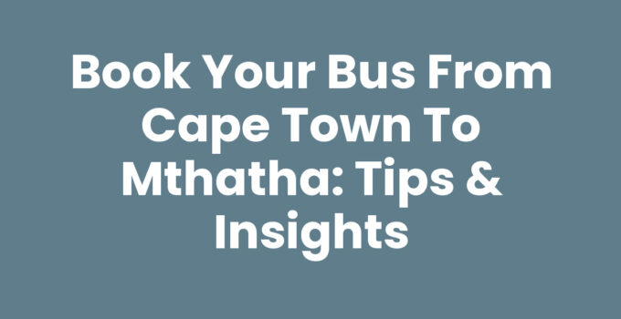 Bus From Cape Town To Mthatha traveling through scenic landscapes