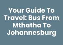 Your Guide to Travel: Bus From Mthatha To Johannesburg