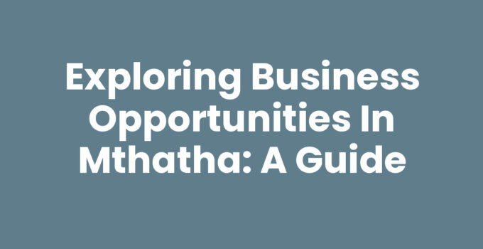 Business Opportunities In Mthatha - Entrepreneurs in Mthatha