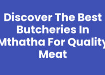 Discover the Best Butcheries In Mthatha for Quality Meat