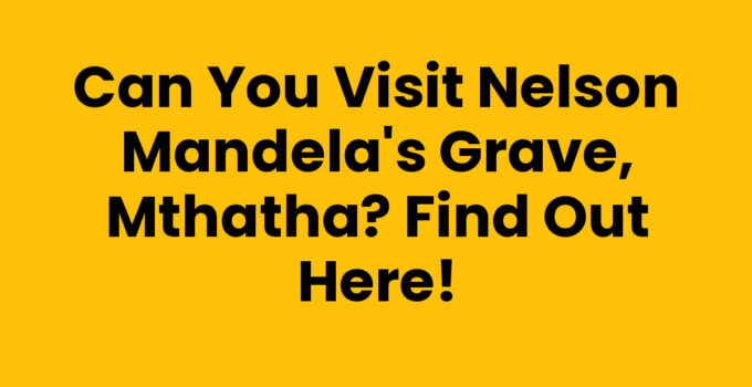 Can You Visit Nelson Mandela's Grave, Mthatha - A serene view of the burial site.