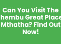 Can You Visit The Thembu Great Place, Mthatha? Find Out Now!