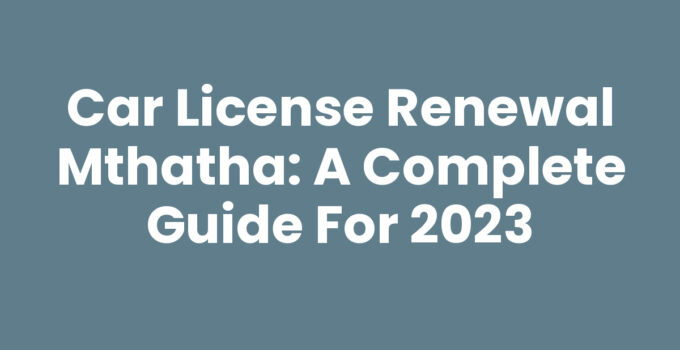 Guide to Car License Renewal Mthatha