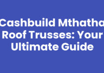 Cashbuild Mthatha Roof Trusses: Your Ultimate Guide Cashbuild Mthatha Roof Trusses: Your Ultimate Guide