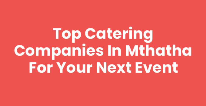 Catering Companies In Mthatha offering delicious event services