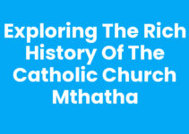 Exploring the Rich History of the Catholic Church Mthatha