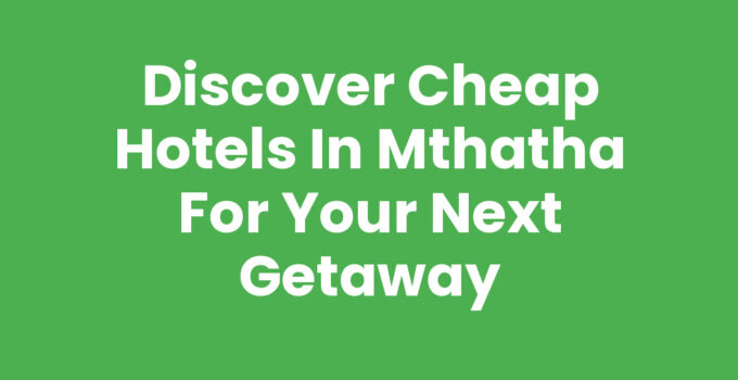 Affordable options for cheap hotels in Mthatha