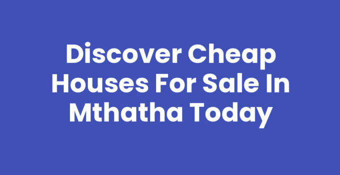 Cheap Houses For Sale In Mthatha - Affordable Home Options
