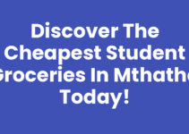 Discover the Cheapest Student Groceries In Mthatha Today!