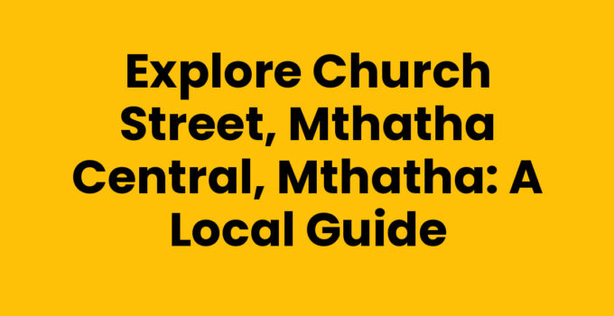 Church Street, Mthatha Central, Mthatha bustling with local shops and restaurants.