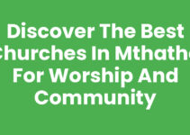 Discover the Best Churches In Mthatha for Worship and Community