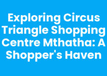 Exploring Circus Triangle Shopping Centre Mthatha: A Shopper’s Haven