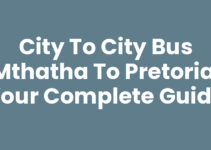 City To City Bus Mthatha To Pretoria: Your Complete Guide