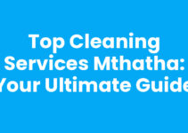 Top Cleaning Services Mthatha: Your Ultimate Guide