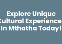 Explore Unique Cultural Experiences In Mthatha Today!