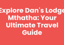 Explore Dan’s Lodge Mthatha: Your Ultimate Travel Guide